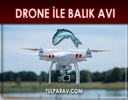 Drone İle Balık Avı